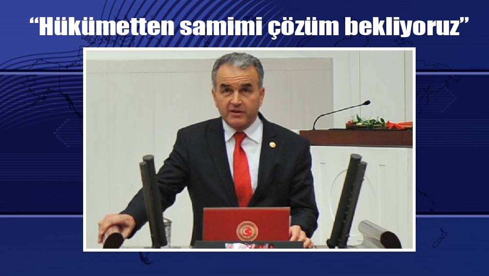 “Hükümetten samimi çözüm bekliyoruz”