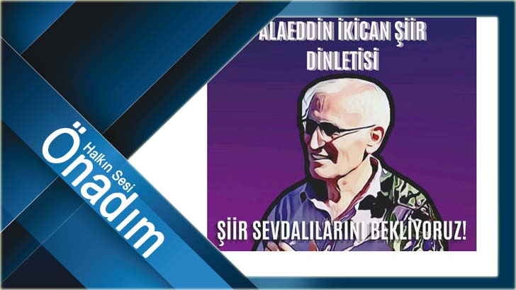 KAYNARCA SU FESTİVALİ’NDE ALAEDDİN İKİCAN ŞİİR DİNLETİSİ
