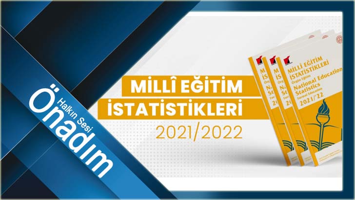 2021-2022 ÖRGÜN EĞİTİM İSTATİSTİKLERİ AÇIKLANDI