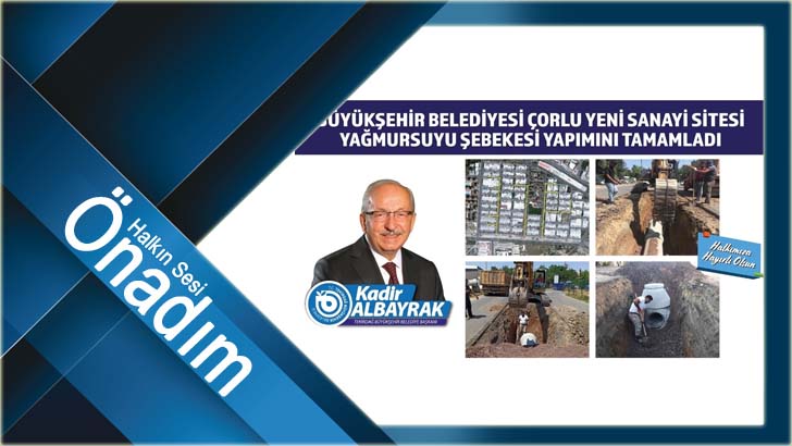 Büyükşehir Belediyesi Çorlu Yeni Sanayi Sitesi yağmursuyu şebekesi yapımını tamamladı