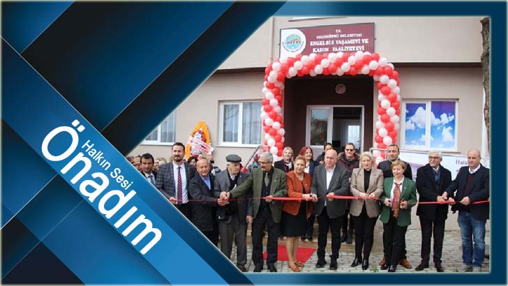 Uzunköprü'de Engelsiz Yaşamevi ve Kadın Faaliyet Evi Hizmete Başladı