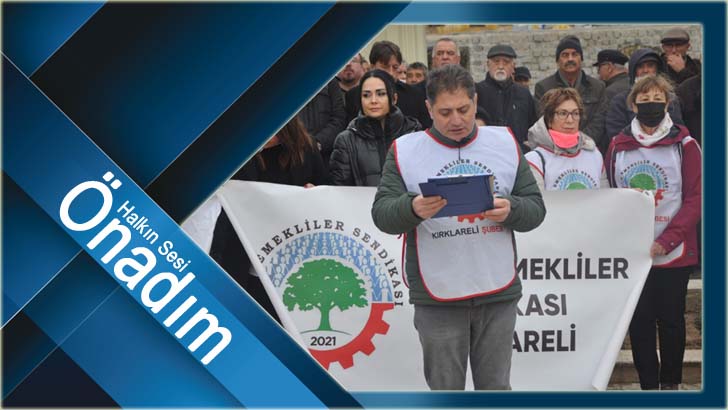 Emekliler taleplerini sıraladı; “Emekliyiz, haklıyız, kazanacağız!”