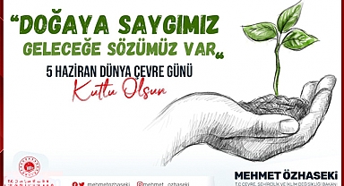 Bakan Özhaseki 5 Haziran Çevre Günü'nü Kutladı