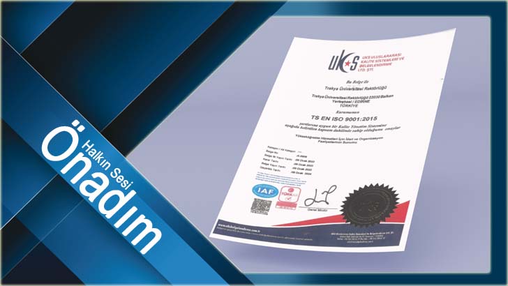 TRAKYA ÜNİVERSİTESİ REKTÖRLÜĞÜ, ISO 9001:2015 KALİTE BELGESİ ALMAYA HAK KAZANDI