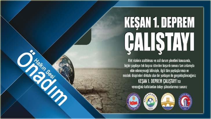 “KEŞAN 1. DEPREM ÇALIŞTAYI” 9 MART’TA BAŞLIYOR
