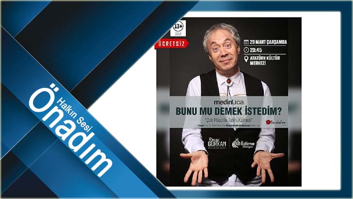 METİN UCA, EDİRNELİLER İLE BULUŞUYOR