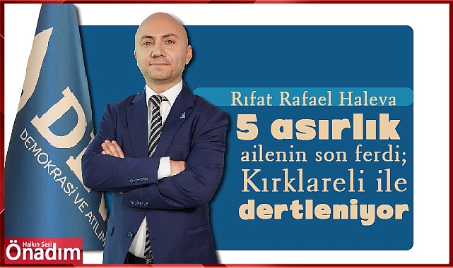 5 asırlık ailenin son ferdi; Kırklareli ile dertleniyor