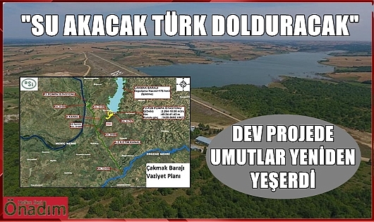 Artık 'Su Akacak Türk Dolduracak'