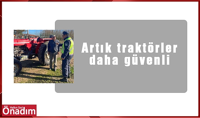 Artık traktörler daha güvenli