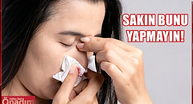 Burun Kanamalarında Bu Hataları Yapmayın!
