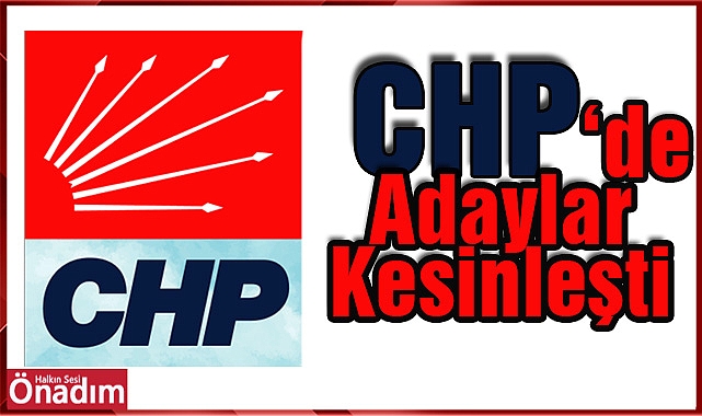 CHP'de Adaylar Kesinleşti