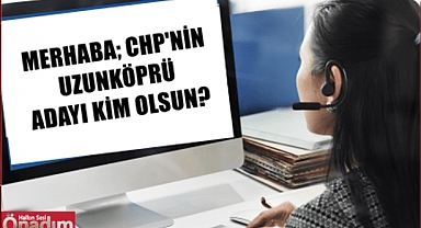 CHP Uzunköprü’de Beklenen Anketi Yaptırıyor