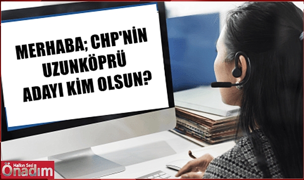 CHP Uzunköprü’de Beklenen Anketi Yaptırıyor