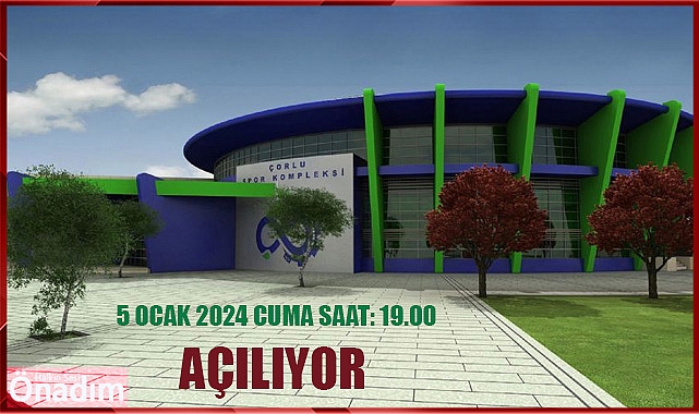 Çorlu 100. Yıl Spor Kompleksi Açılıyor