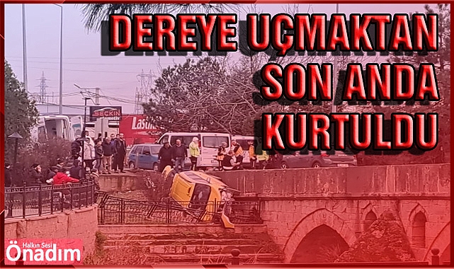 Dereye uçmaktan son anda kurtuldu