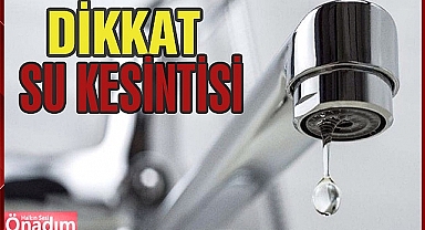 Dikkat Su Kesintisi!