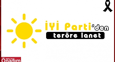 İYİ Parti'den teröre lanet