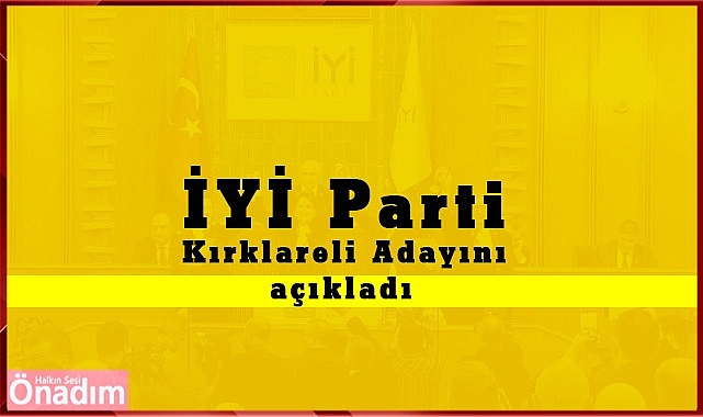 İYİ Parti Kırklareli'de Başkanlık yarışı kızışıyor!