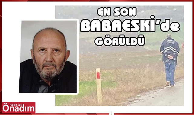 Kayıp aranıyor, en son Babaeski'de görüldü