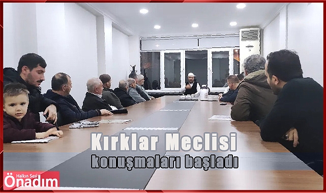 Kırklar Meclisi konuşmaları başladı