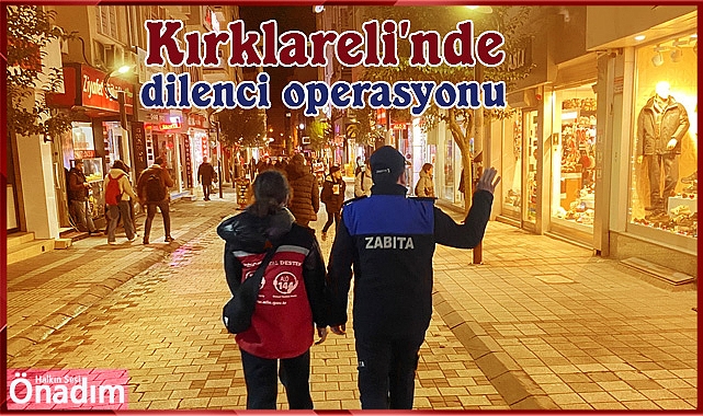 Kırklareli'nde dilenci operasyonu
