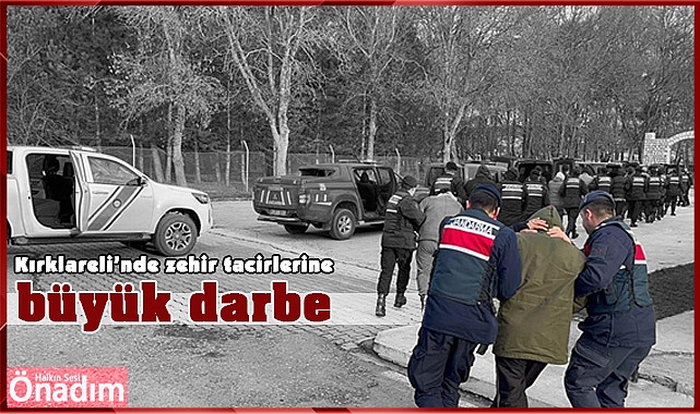 Kırklareli’nde zehir tacirlerine büyük darbe