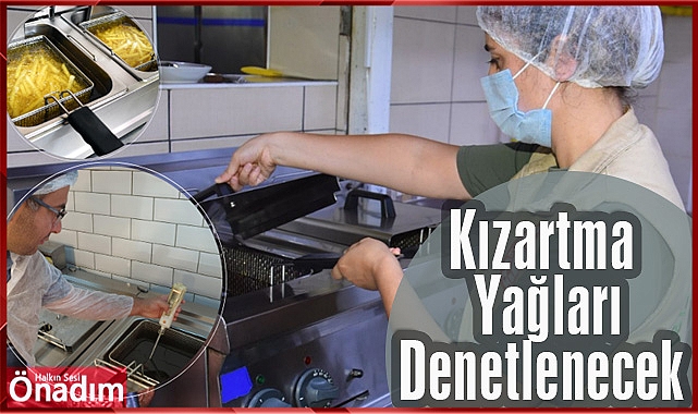 Kızartma Yağları Denetlenecek