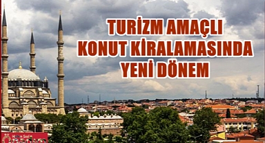 Konutların Turizm Amaçlı Kiralanması İle İlgili Edirne'de Kritik Toplantı!