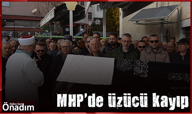 MHP'de üzücü kayıp