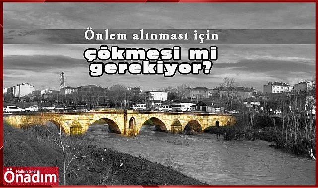 Önlem alınması için çökmesi mi gerekiyor?