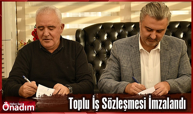 Toplu İş Sözleşmesi İmzalandı
