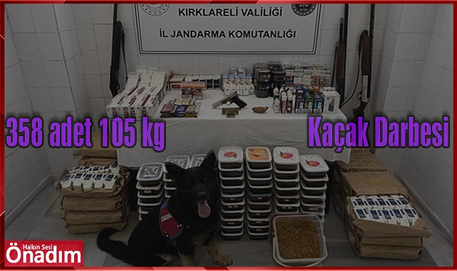 358 adet ve 105 kg Kaçak Darbesi