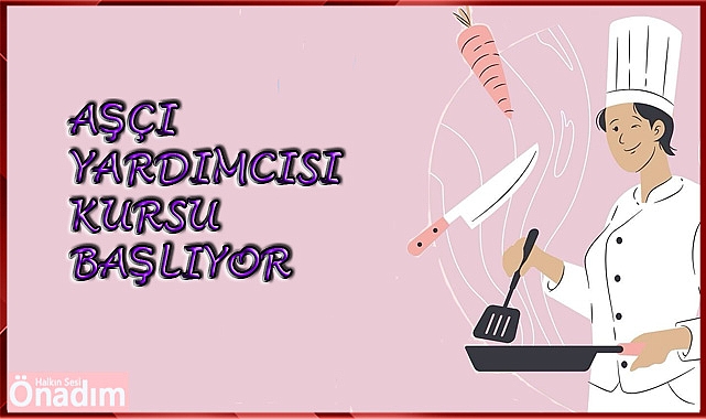 Aşçı Yardımcısı Kursu Başlıyor
