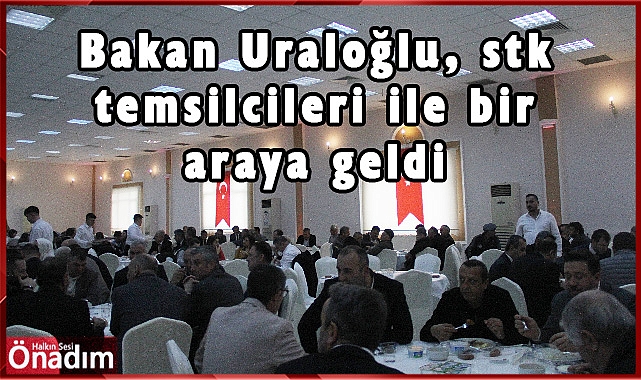 Bakan Uraloğlu, stk temsilcileri ile bir araya geldi
