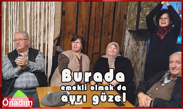 Burada emekli olmak da ayrı güzel