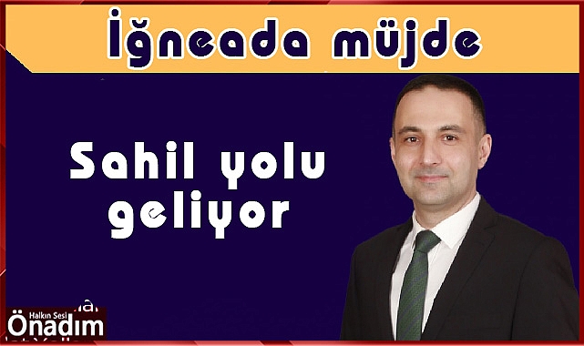 İğneada'ya sahil yolu geliyor