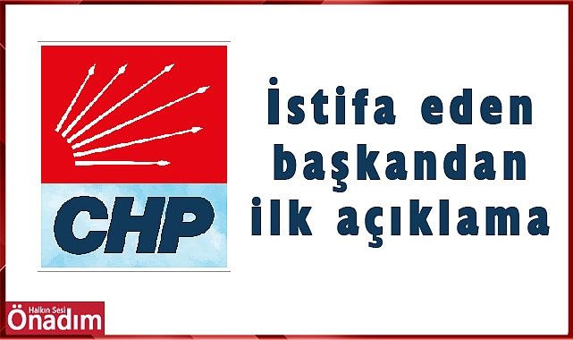 İstifa eden başkandan ilk açıklama