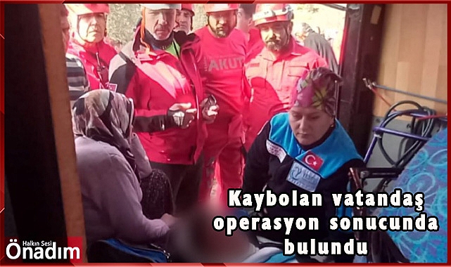 Kaybolan vatandaş operasyon sonucunda bulundu