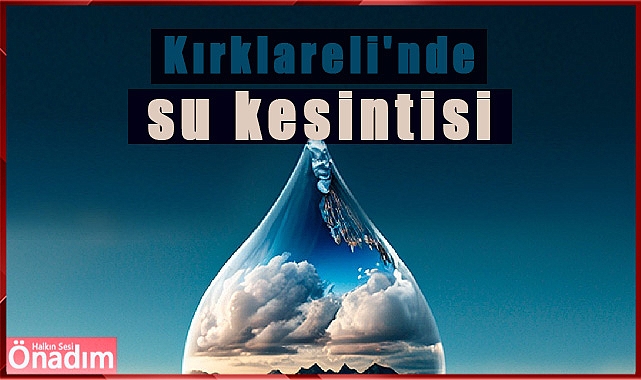 Kırklareli'nde su kesintisi