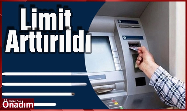 Limit Arttırıldı
