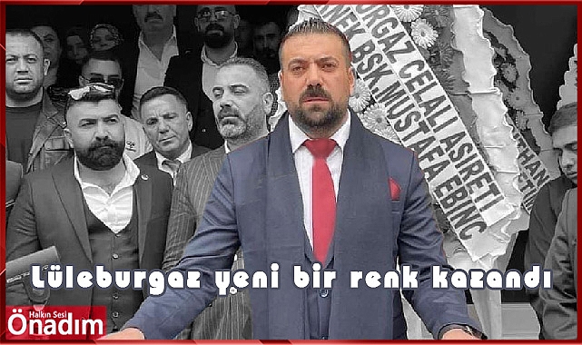 Lüleburgaz yeni bir renk kazandı; Celaliler Sosyal Yardımlaşma, Dayanışma ve Kültür Derneği