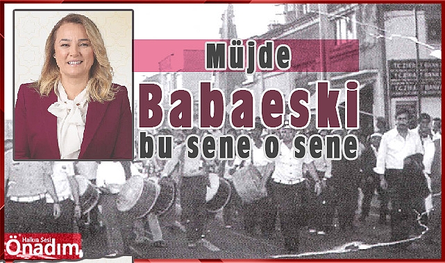 Müjde Babaeski, bu sene o sene