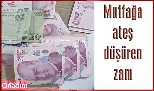 Mutfağa ateş düşüren zam