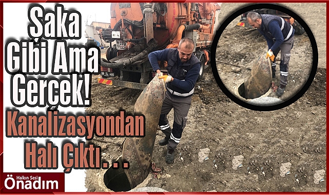 Şaka Gibi Ama Gerçek! Kanalizasyondan Halı Çıktı…