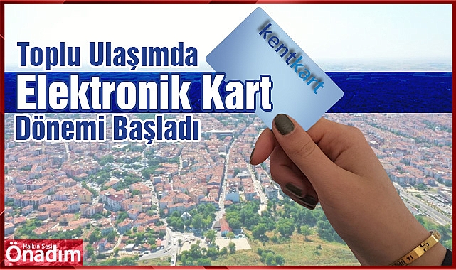Toplu Ulaşımda Elektronik Kart Dönemi Başladı