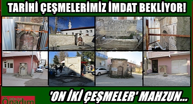 Uzunköprü’nün Tarihi Tanıkları ’12 Çeşmeler’ Mahzun…