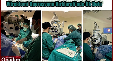 Vitrektomi Operasyonu Kırklareli’nde İlk Defa
