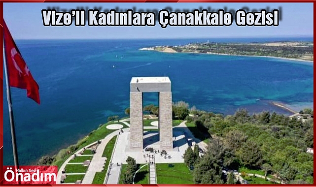 Vize’li Kadınlara Çanakkale Gezisi