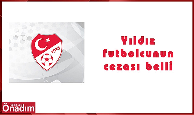 Yıldız futbolcunun cezası belli