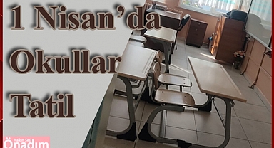 1 Nisan’da Okullar Tatil